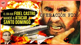 OPERACIÓN PICO el día que FIDEL CASTRO casi lanzó una GUERRA entre Rep Dominicana y Cuba [upl. by Llednar532]