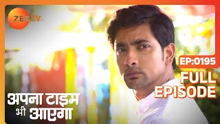 Veer क्यों हुआ sad  Apna Time Bhi Aayega  Full Ep  195  Zee TV [upl. by Laurena]