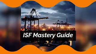 Mastering ISF Essential Guide for Importers and Brokers [upl. by Him]