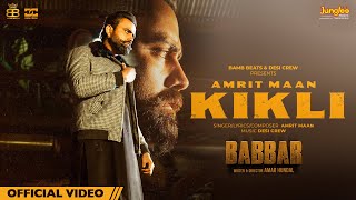 Amrit Maan KIKLI Official Video Desi Crew  Babbar  Amar Hundal l Latest Punjabi Songs 2023 [upl. by Eclud584]