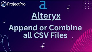 Master Alteryx Append or Combine all CSV Files with Ease [upl. by Thorner77]