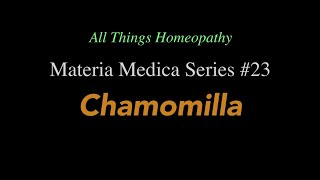 Materia Medica Series 23 Chamomilla [upl. by Lyons]