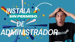 Cómo Instalar Programas en Windows 11 Sin PERMISOS de ADMINISTRADOR  2024 [upl. by Nosmirc]