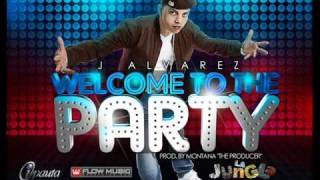 Welcome To The Party  J Alvarez [upl. by Amuwkuhc]