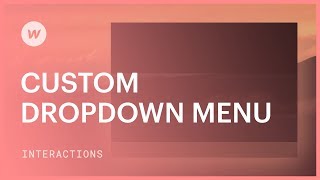 Custom dropdown menu  Webflow interactions amp animations tutorial [upl. by Ydur]