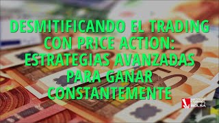 Desmitificando el Trading con Price Action estrategias avanzadas para ganar constantemente [upl. by Tertias]