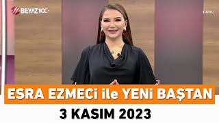 Esra Ezmeci ile Yeni Baştan 3 Kasım 2023 [upl. by Rhea]