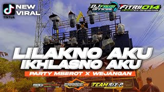 DJ LILAKNO AKU IKHLASNO AKU PARTY MBEROT X WEJANGAN ‼️ VIRAL TIKTOK TERBARU [upl. by Ecenaj]