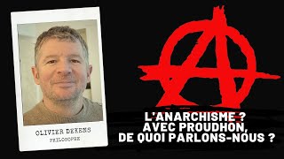 Lanarchisme  Avec PROUDHON de quoi parlonsnous  Olivier Dekens [upl. by Acinyt391]