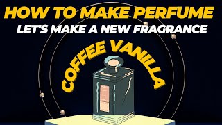 घर पर परफ्यूम कैसे बनाएं  How to make Perfume at home  Coffee Vanilla  Perfume Attar formula [upl. by Ahsiekam]