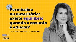 12  Permissivo ou autoritário existe equilíbrio quando o assunto é educar com PsiMama [upl. by Laenahtan]