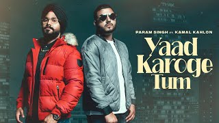 YAAD KAROGE TUM Official Video Param Singh Ft Kamal Kahlon Pratik Studio PHILM Hindi songs 2020 [upl. by Rodrich723]