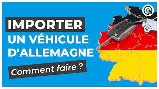 Importer un véhicule d’Allemagne  comment faire [upl. by Dera250]