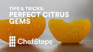 ChefSteps Tips amp Tricks Perfect Citrus Gems [upl. by Eisus]