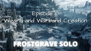 Frostgrave Solo  Episode 0 [upl. by Aedrahs]