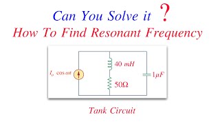 How To Find Resonant Frequency For Tank Circuit  Circuit Analysis Solved Problems [upl. by Arrat828]