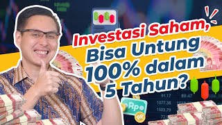 Investasi Saham Bisa Untung 100 dalam 5 Tahun saham [upl. by Urbas]