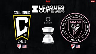 COLUMBUS CREW vs INTER MIAMI  LEAGUES CUP 2024  OCTAVOS DE FINAL [upl. by Lauzon]