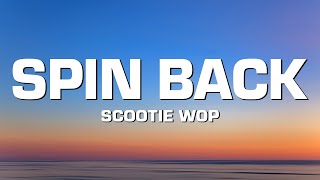 Scootie Wop  SPIN BACK Lyrics [upl. by Dnanidref]