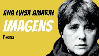 Imagens  Poema de Ana Luísa Amaral com narração de Mundo Dos Poemas [upl. by Stormie]