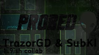 Probed collab with SubKl [upl. by Otrevlig336]