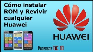 Cómo instalar ROM y revivir cualquier Huawei  Instalar ROM firmware Huawei Y3000000 Chino MEGA [upl. by Namsu]