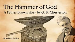 The Hammer of God  A Father Brown story by G K Chesterton  A Bitesized Audio Production [upl. by Schellens]