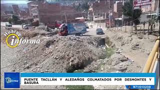 Puente Tacllán y aledaños colmatados por desmontes y basura [upl. by Croner]