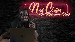 Billionaire Black  NEXT CALLER  E5 [upl. by Oinotnaesoj]