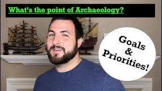 Episode 2 Goals of Archaeology [upl. by Penrose]