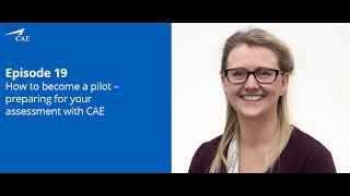 Episode 19 How to become a pilot – preparing for your assessment with CAE [upl. by Lynelle282]