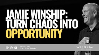 Jamie Winship on Turning Chaos into Opportunity in Every Area of Your Life [upl. by Merton34]