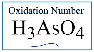 How to find the Oxidation Number for As in H3AsO4 Arsenic acid [upl. by Senilec826]