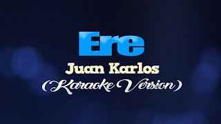 ERE  Juan Karlos CLEAN VERSION KARAOKE VERSION [upl. by Gloriane444]