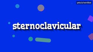 STERNOCLAVICULAR  HOW TO PRONOUNCE IT [upl. by Htebzil]