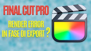 Cosa fare quando fallisce lexport in Final Cut Pro [upl. by Naujad]