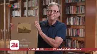 Bill Gates rinh nút vàng sau 7 năm chơi YouTube  VTV24 [upl. by Yrokcaz]