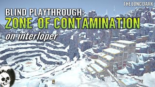 Zone of Contamination on Interloper BLIND Playthrough [upl. by Zachar]