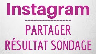 PARTAGE RESULTAT Sondage Instagram comment PARTAGER les résultats de mon sondage sur Instagram [upl. by Nnaes]