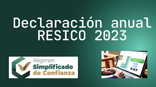 DECLARACIÓN ANUAL RESICO  ASALARIADO 2023 [upl. by Annav]