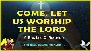 COME LET US WORSHIP THE LORD  Opening  Closing Song [upl. by Marzi243]