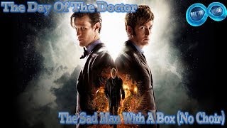 Doctor Who Unreleased Music  The Day Of The Doctor  The Sad Man With A Box No Choir [upl. by Siusan947]