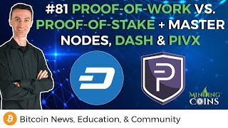 81 ProofofWork vs ProofofStake  Master Nodes DASH amp PIVX [upl. by Ase687]