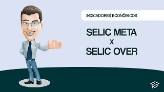 Indicadores Econômicos  Selic Meta x Selic Over  Passar na CPA [upl. by Thomson]