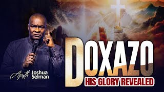 DOXAZO REVEALING HIS GLORY WITH APOSTLE JOSHUA SELMAN [upl. by Norrehc]