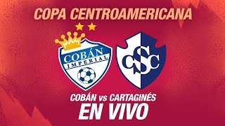 COBAN IMPERIAL VS CARTAGINES  Concacaf Copa Centroamericana [upl. by Hooke]