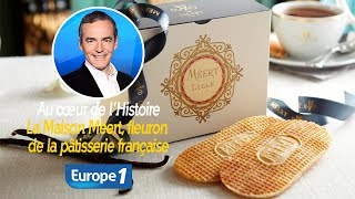 Au cœur de lhistoire La Maison Méert fleuron de la pâtisserie française Franck Ferrand [upl. by Yssej136]