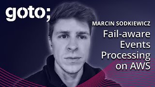 Sh Fail Happens Failaware Events Processing on AWS • Marcin Sodkiewicz • GOTO 2024 [upl. by Cordelia]