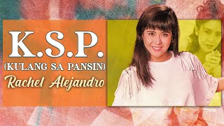 KSP KULANG SA PANSIN  Rachel Alejandro Lyric Video OPM [upl. by Einnod]