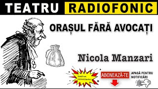 Nicola Manzari  Orasul fara avocati  Teatru radiofonic [upl. by Lauro]